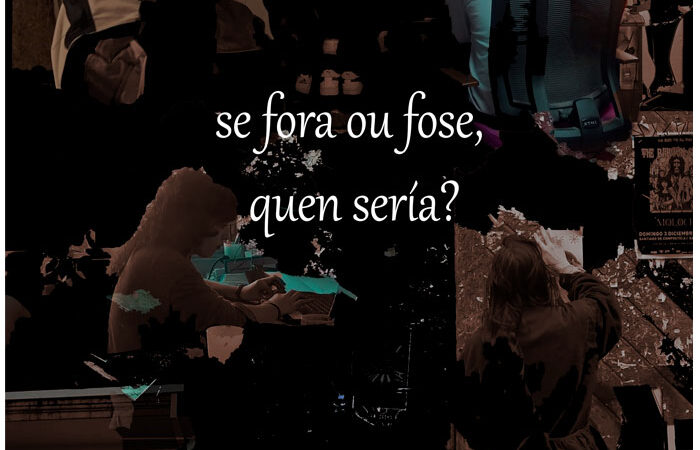 SE FORA OU FOSE, QUEN SERÍA?
